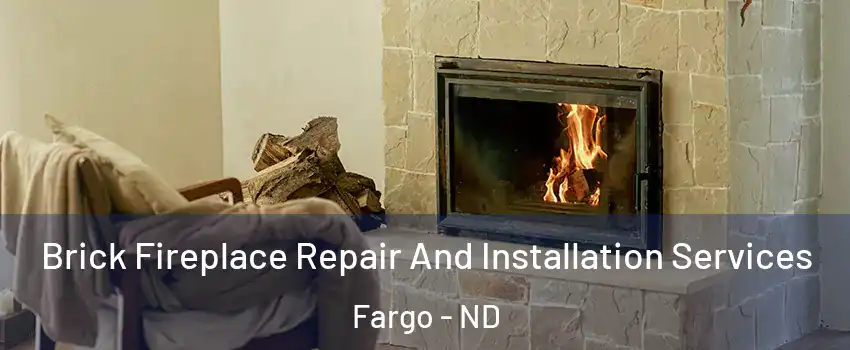  Brick Fireplace Repair And Installation Services Fargo - ND