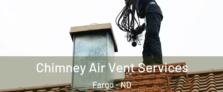  Chimney Air Vent Services Fargo - ND