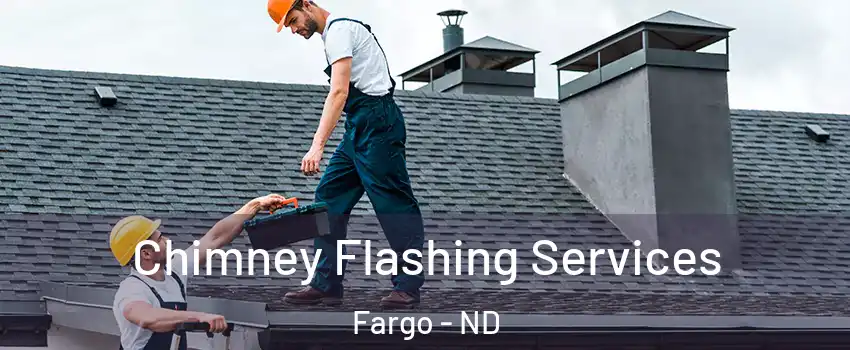 Chimney Flashing Services Fargo - ND