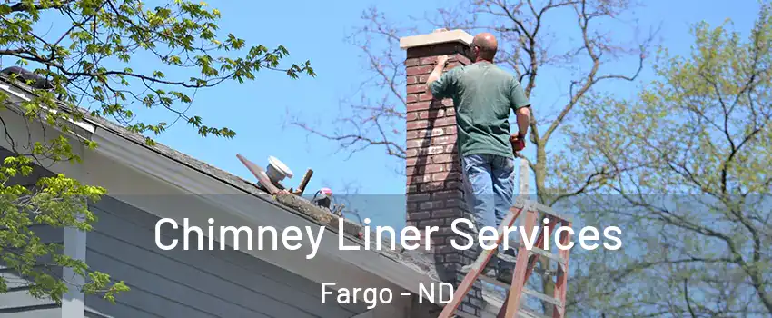  Chimney Liner Services Fargo - ND