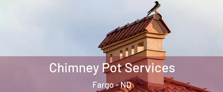 Chimney Pot Services Fargo - ND