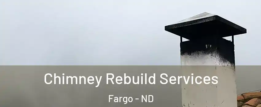  Chimney Rebuild Services Fargo - ND