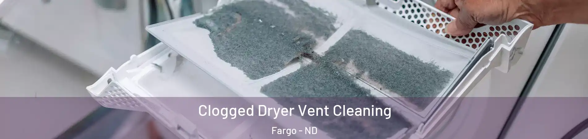  Clogged Dryer Vent Cleaning Fargo - ND