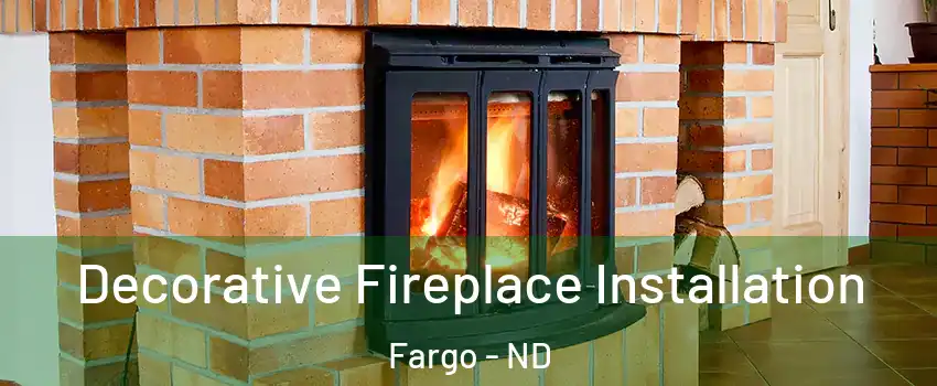  Decorative Fireplace Installation Fargo - ND