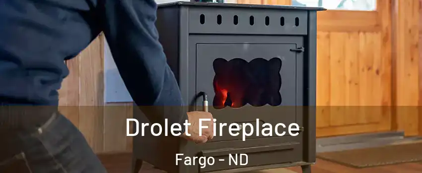  Drolet Fireplace Fargo - ND