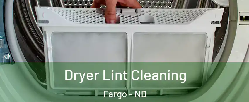  Dryer Lint Cleaning Fargo - ND