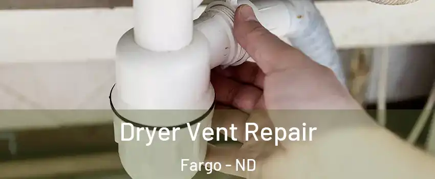  Dryer Vent Repair Fargo - ND