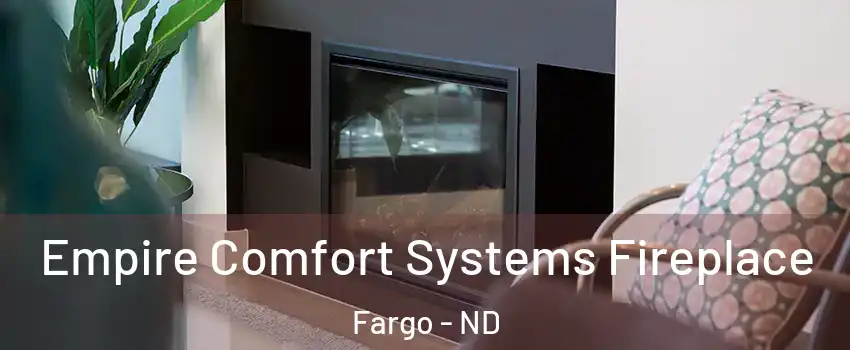  Empire Comfort Systems Fireplace Fargo - ND