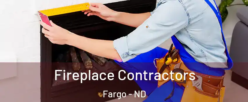  Fireplace Contractors Fargo - ND