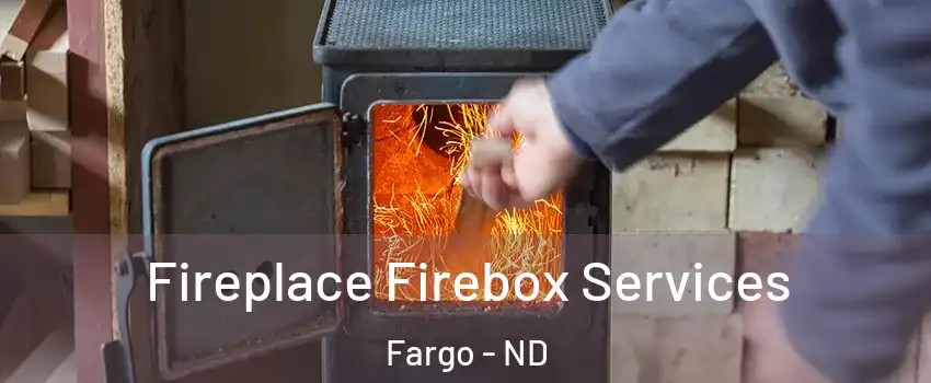  Fireplace Firebox Services Fargo - ND