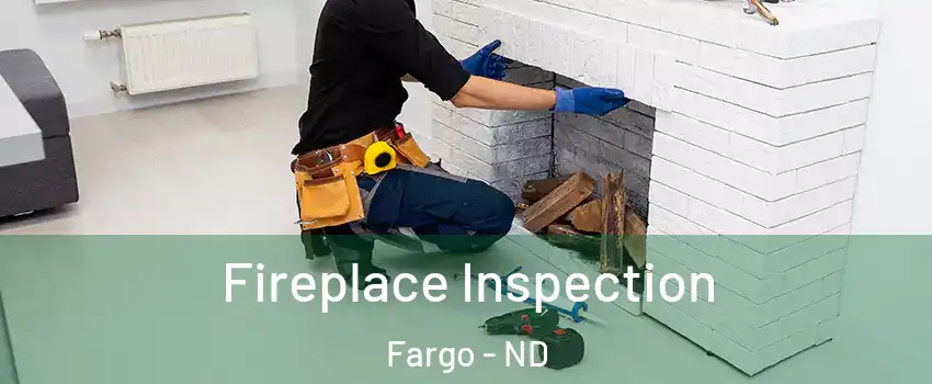  Fireplace Inspection Fargo - ND
