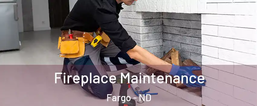  Fireplace Maintenance Fargo - ND