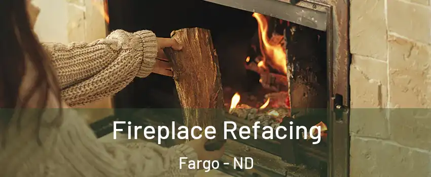  Fireplace Refacing Fargo - ND