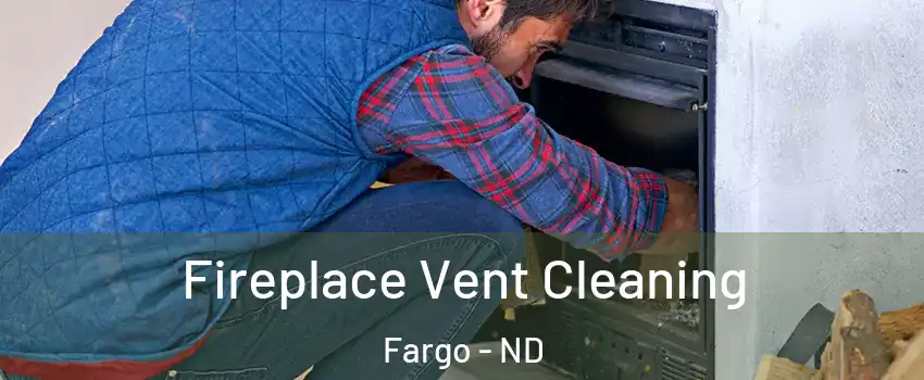  Fireplace Vent Cleaning Fargo - ND