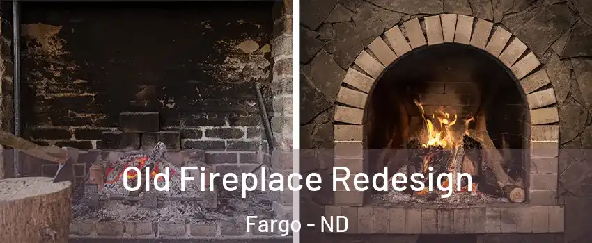  Old Fireplace Redesign Fargo - ND
