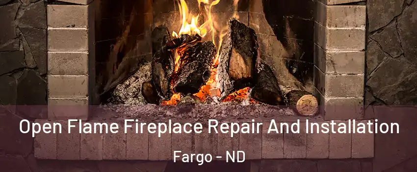  Open Flame Fireplace Repair And Installation Fargo - ND