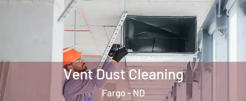  Vent Dust Cleaning Fargo - ND