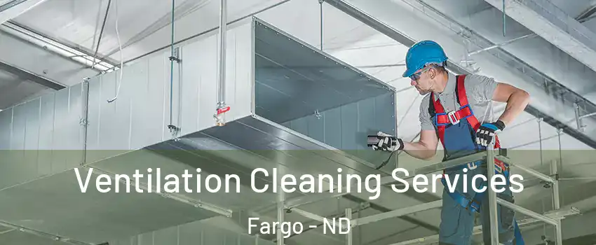  Ventilation Cleaning Services Fargo - ND