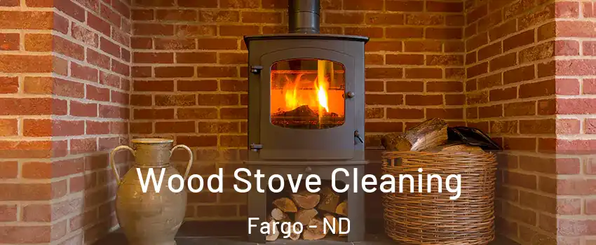  Wood Stove Cleaning Fargo - ND