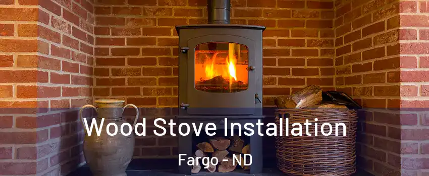  Wood Stove Installation Fargo - ND