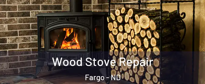  Wood Stove Repair Fargo - ND